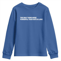 The Only Thing More Powerful Than Hate Is Love Cute Bunny Youth Sweatshirt Retro Rabbit Kindness Inspirational Quote