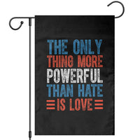 The Only Thing More Powerful Than Hate Is Love Garden Flag Bold Red White and Blue Bunny Inspirational Quote