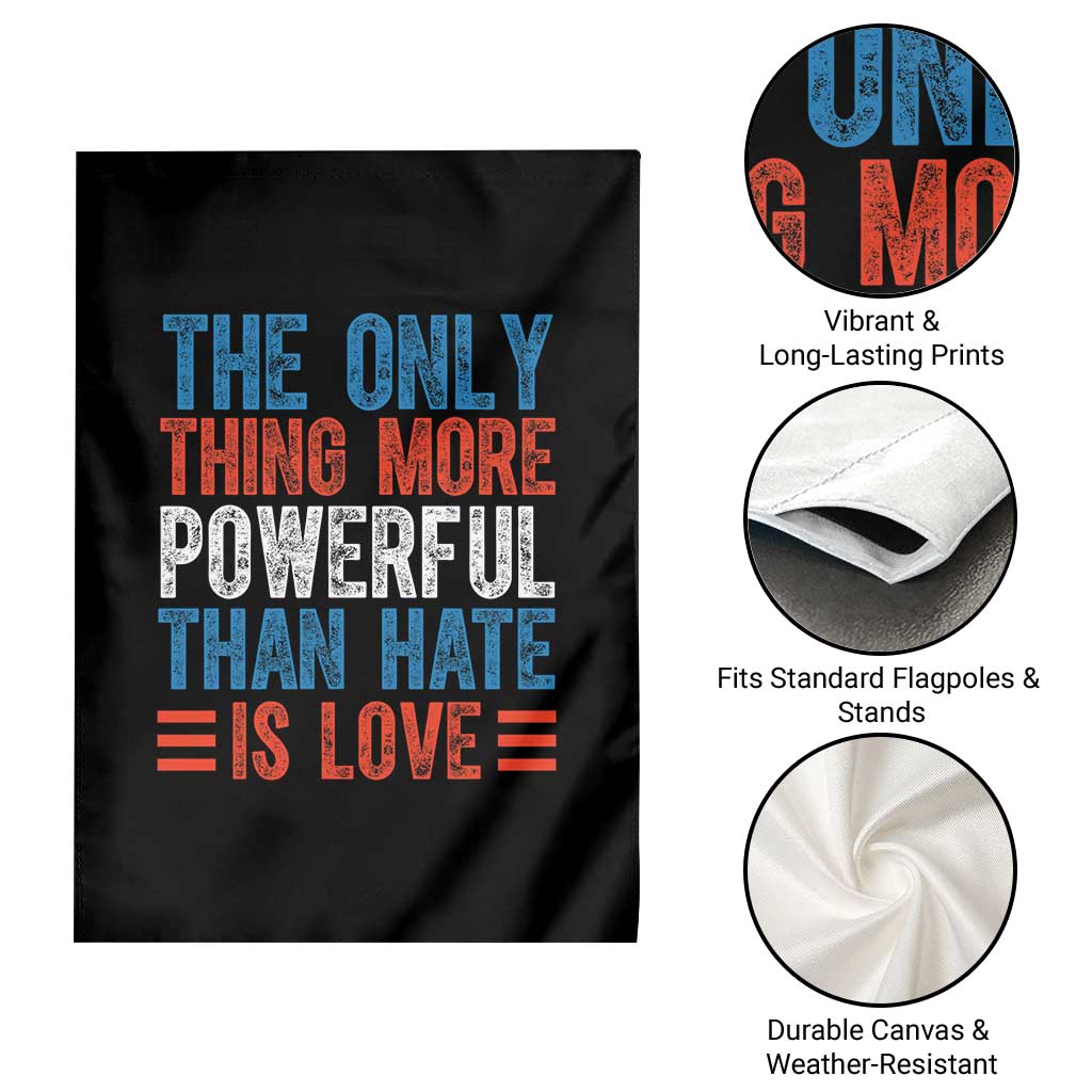 The Only Thing More Powerful Than Hate Is Love Garden Flag Bold Red White and Blue Bunny Inspirational Quote