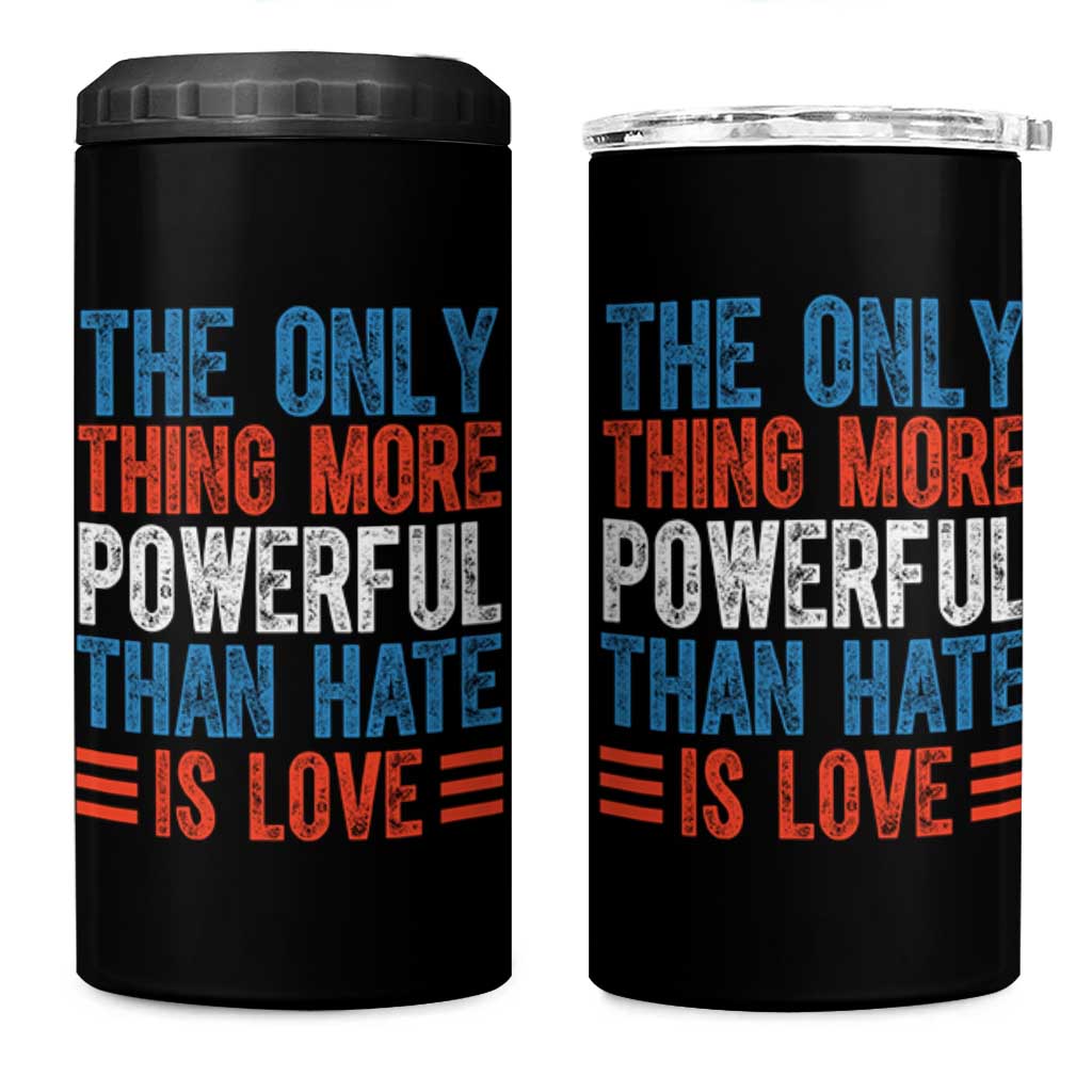 The Only Thing More Powerful Than Hate Is Love 4 in 1 Can Cooler Tumbler Bold Red White and Blue Bunny Inspirational Quote
