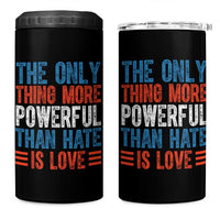 The Only Thing More Powerful Than Hate Is Love 4 in 1 Can Cooler Tumbler Bold Red White and Blue Bunny Inspirational Quote