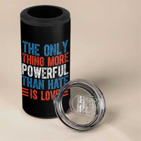 The Only Thing More Powerful Than Hate Is Love 4 in 1 Can Cooler Tumbler Bold Red White and Blue Bunny Inspirational Quote