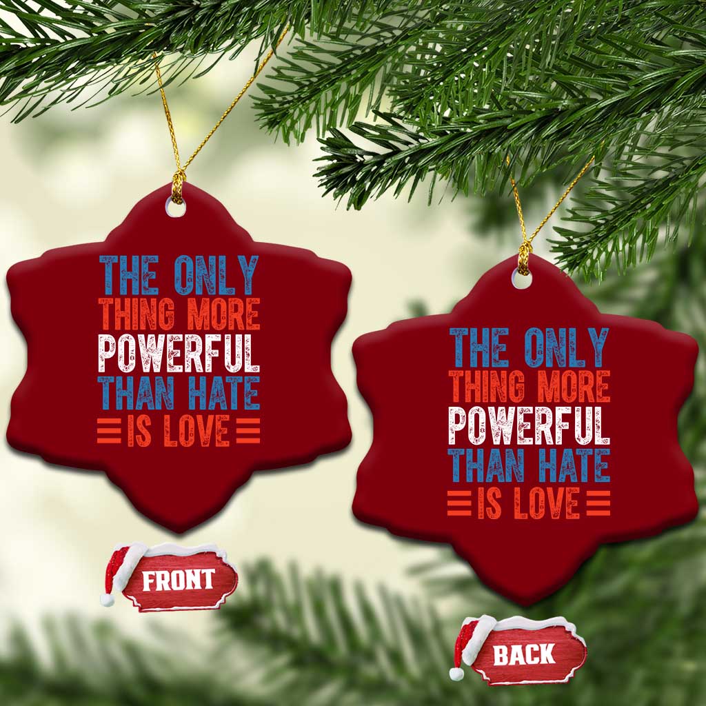 The Only Thing More Powerful Than Hate Is Love Ceramic Ornament Bold Red White and Blue Bunny Inspirational Quote