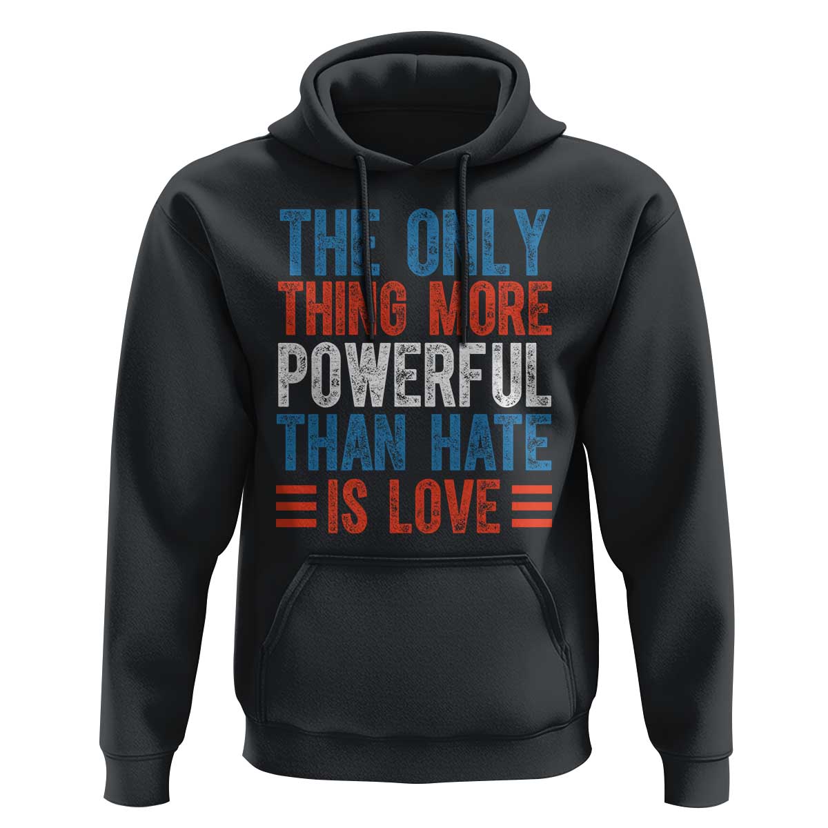 The Only Thing More Powerful Than Hate Is Love Hoodie Bold Red White and Blue Bunny Inspirational Quote