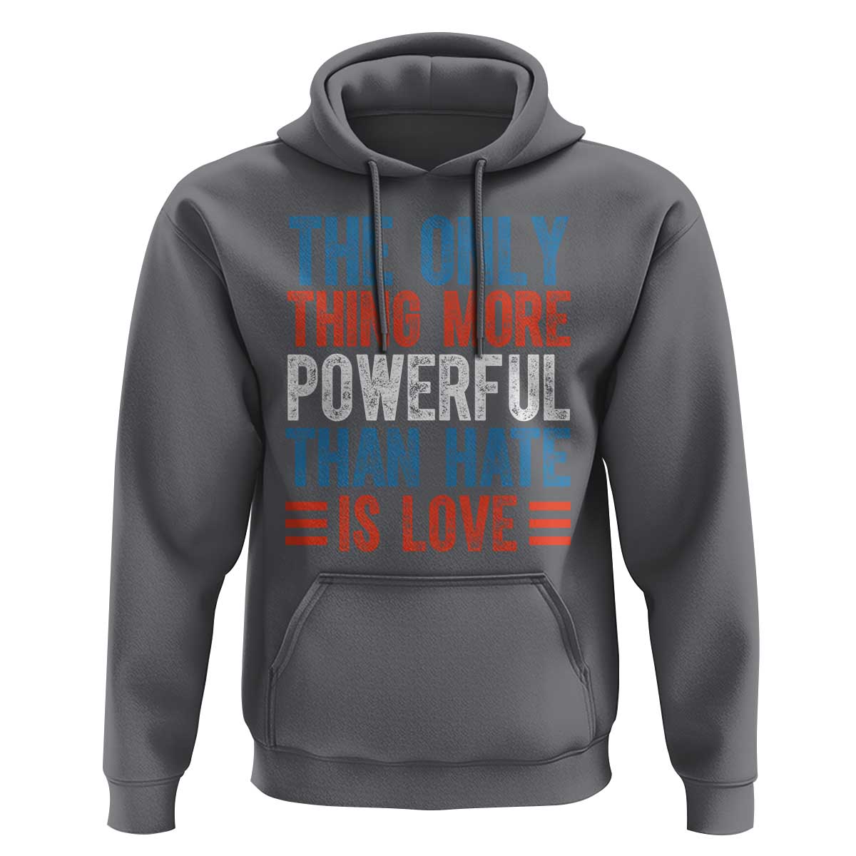 The Only Thing More Powerful Than Hate Is Love Hoodie Bold Red White and Blue Bunny Inspirational Quote