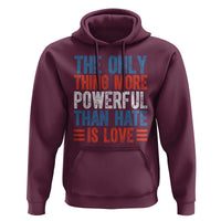 The Only Thing More Powerful Than Hate Is Love Hoodie Bold Red White and Blue Bunny Inspirational Quote