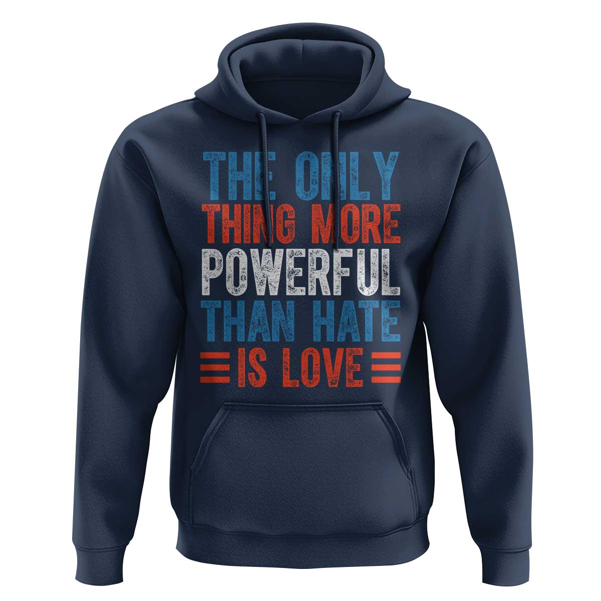 The Only Thing More Powerful Than Hate Is Love Hoodie Bold Red White and Blue Bunny Inspirational Quote