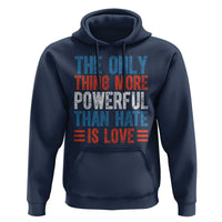 The Only Thing More Powerful Than Hate Is Love Hoodie Bold Red White and Blue Bunny Inspirational Quote