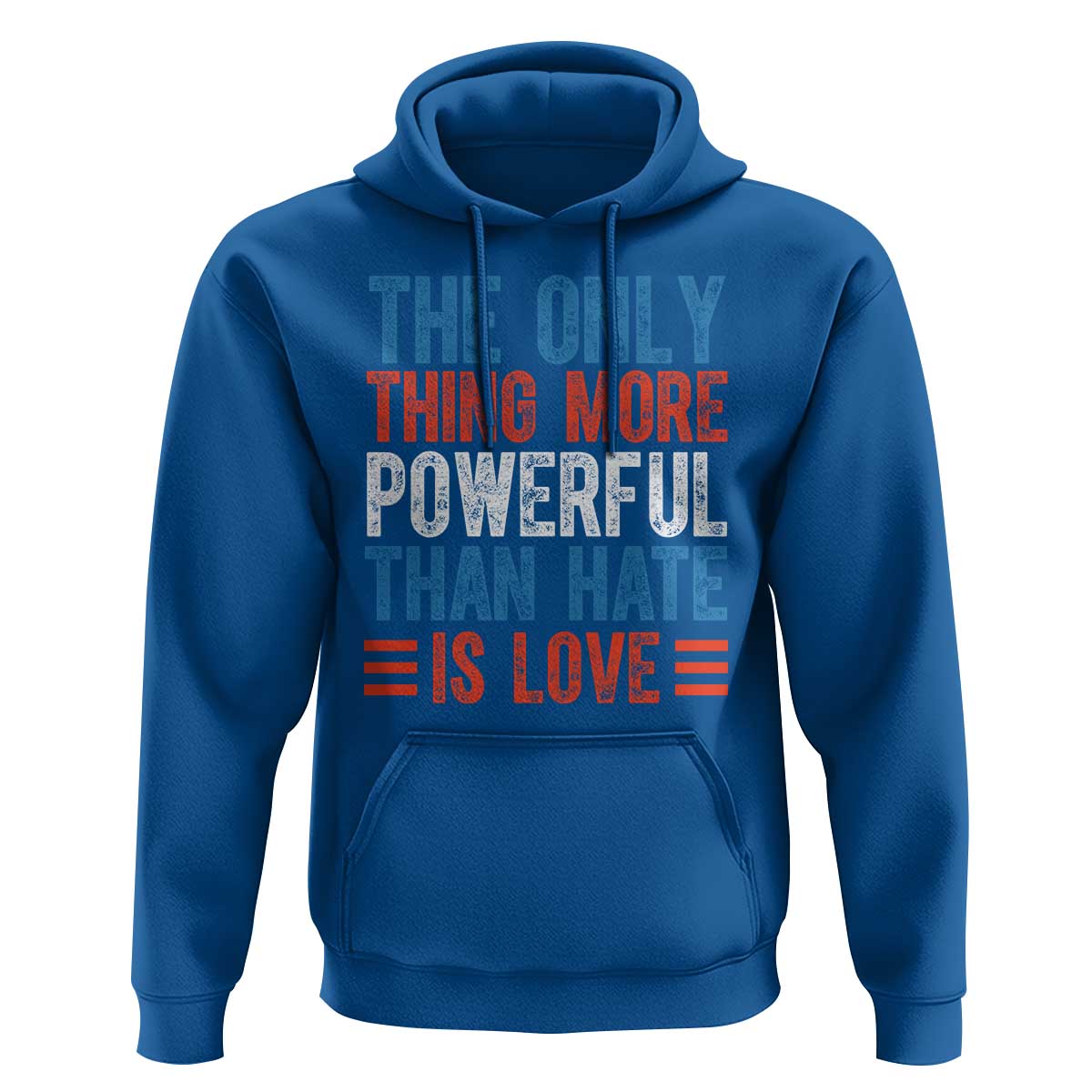 The Only Thing More Powerful Than Hate Is Love Hoodie Bold Red White and Blue Bunny Inspirational Quote