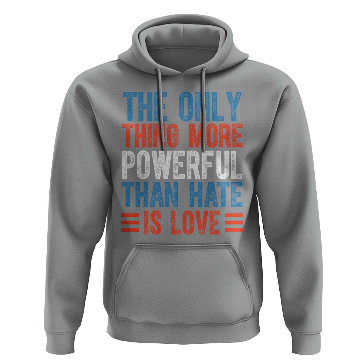 The Only Thing More Powerful Than Hate Is Love Hoodie Bold Red White and Blue Bunny Inspirational Quote