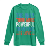 The Only Thing More Powerful Than Hate Is Love Long Sleeve Shirt Bold Red White and Blue Bunny Inspirational Quote