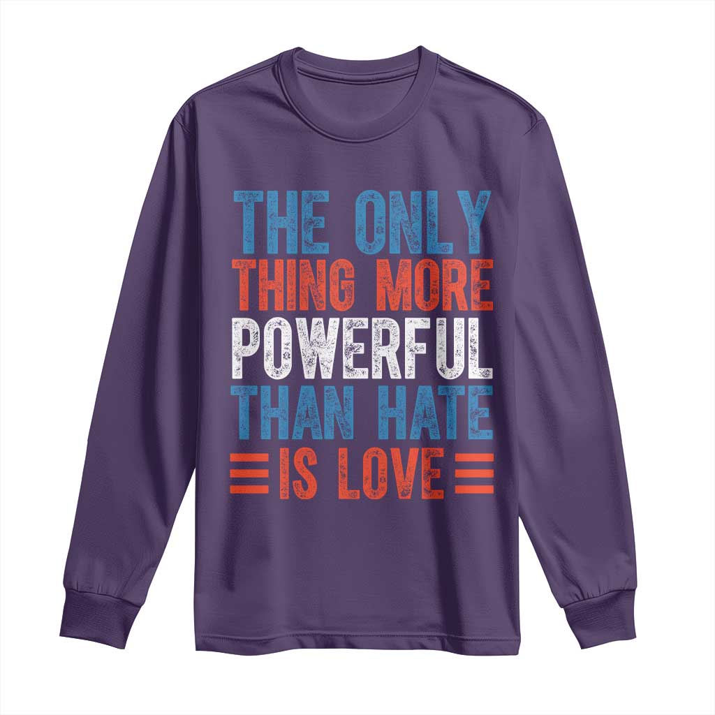 The Only Thing More Powerful Than Hate Is Love Long Sleeve Shirt Bold Red White and Blue Bunny Inspirational Quote