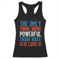 The Only Thing More Powerful Than Hate Is Love Racerback Tank Top Bold Red White and Blue Bunny Inspirational Quote