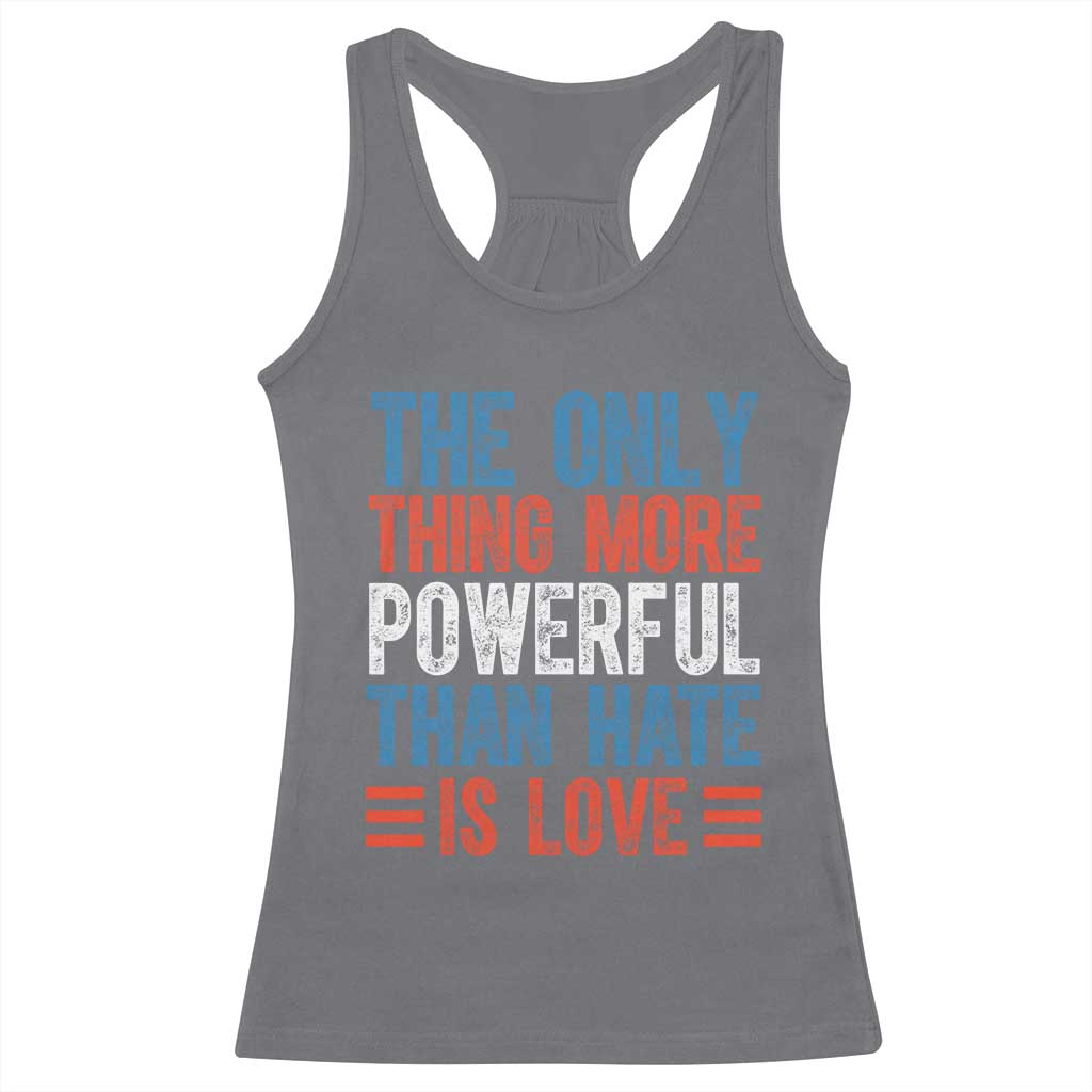 The Only Thing More Powerful Than Hate Is Love Racerback Tank Top Bold Red White and Blue Bunny Inspirational Quote