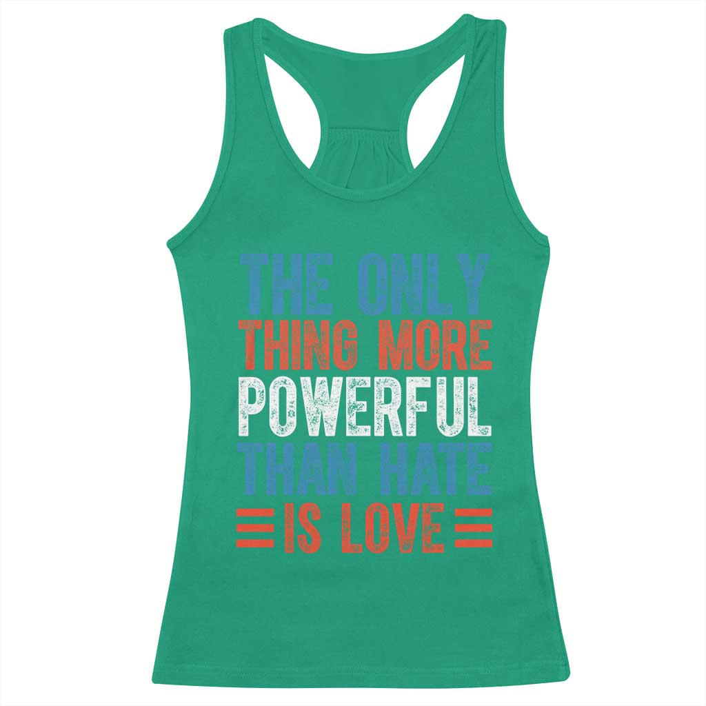 The Only Thing More Powerful Than Hate Is Love Racerback Tank Top Bold Red White and Blue Bunny Inspirational Quote