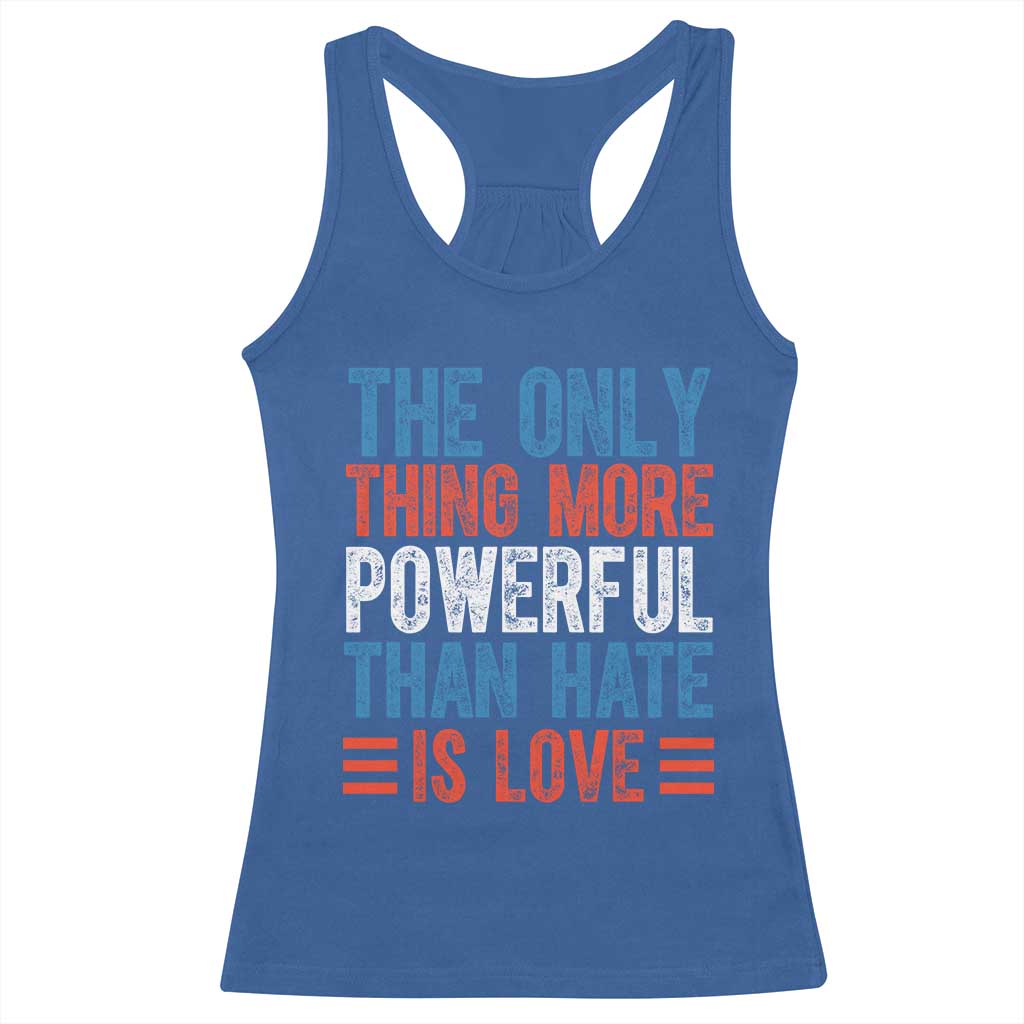 The Only Thing More Powerful Than Hate Is Love Racerback Tank Top Bold Red White and Blue Bunny Inspirational Quote