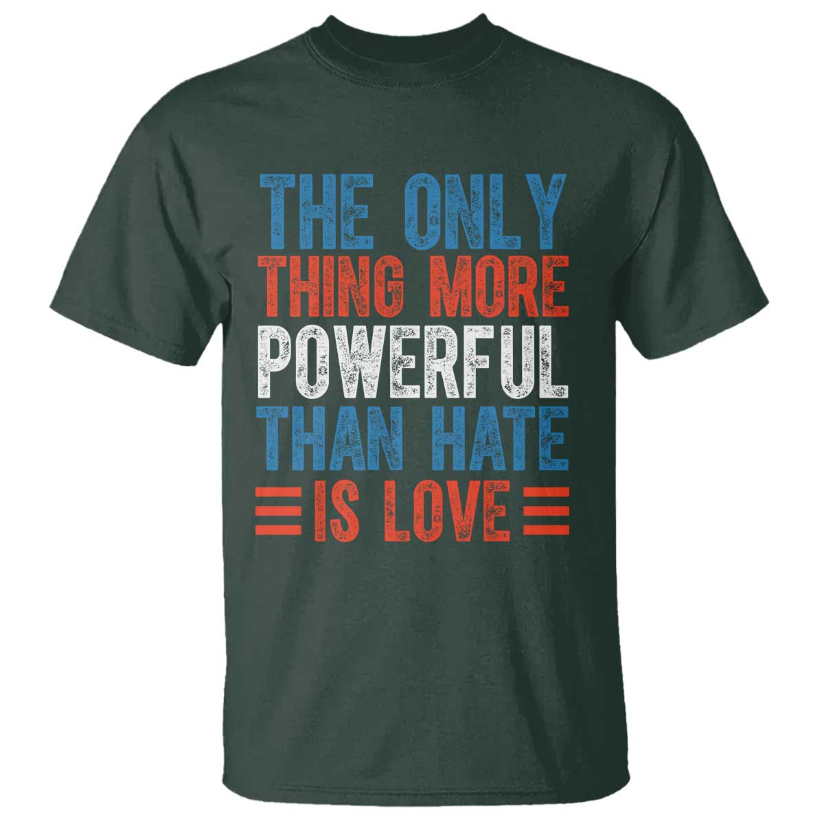 The Only Thing More Powerful Than Hate Is Love T Shirt Bold Red White and Blue Bunny Inspirational Quote