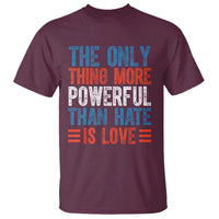 The Only Thing More Powerful Than Hate Is Love T Shirt Bold Red White and Blue Bunny Inspirational Quote