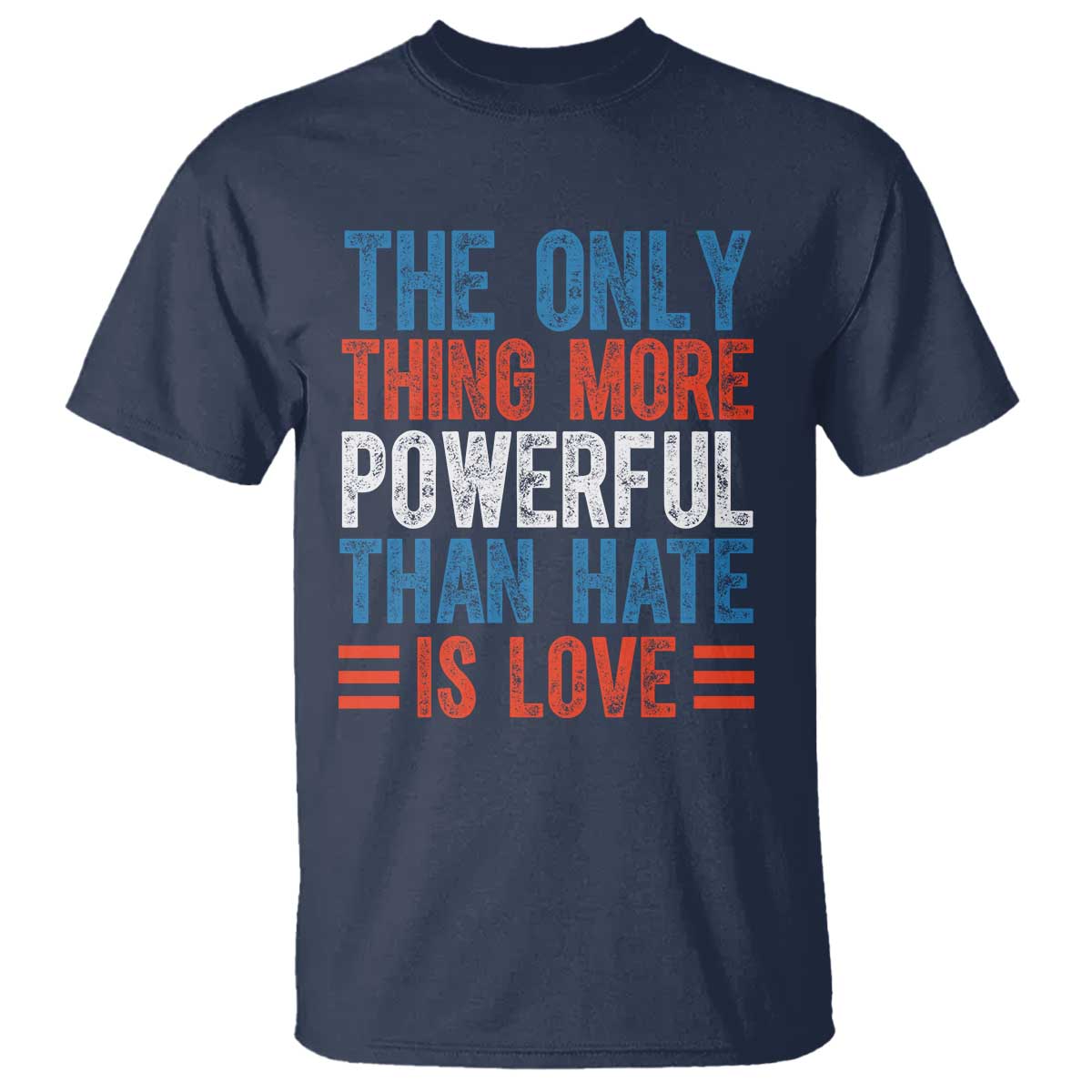 The Only Thing More Powerful Than Hate Is Love T Shirt Bold Red White and Blue Bunny Inspirational Quote