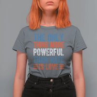 The Only Thing More Powerful Than Hate Is Love T Shirt For Women Bold Red White and Blue Bunny Inspirational Quote