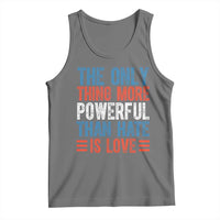 The Only Thing More Powerful Than Hate Is Love Tank Top Bold Red White and Blue Bunny Inspirational Quote