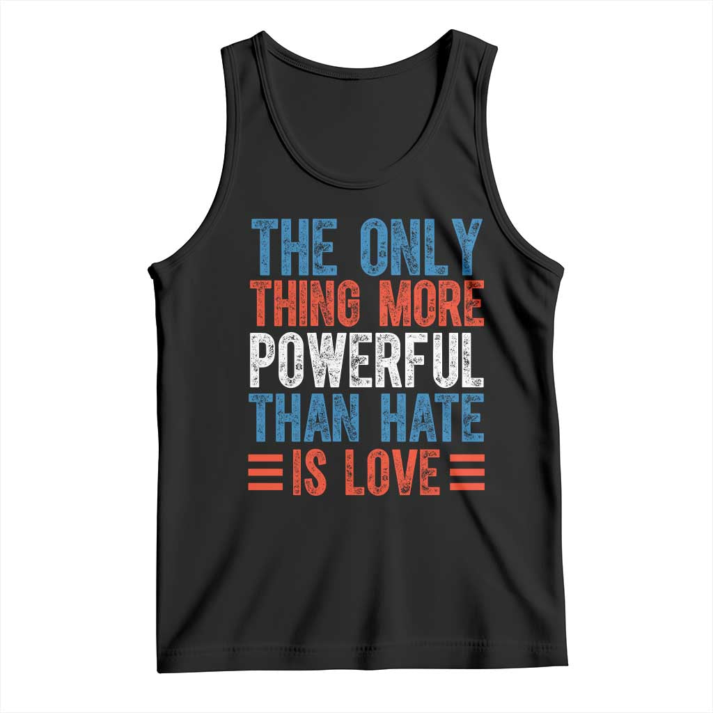 The Only Thing More Powerful Than Hate Is Love Tank Top Bold Red White and Blue Bunny Inspirational Quote