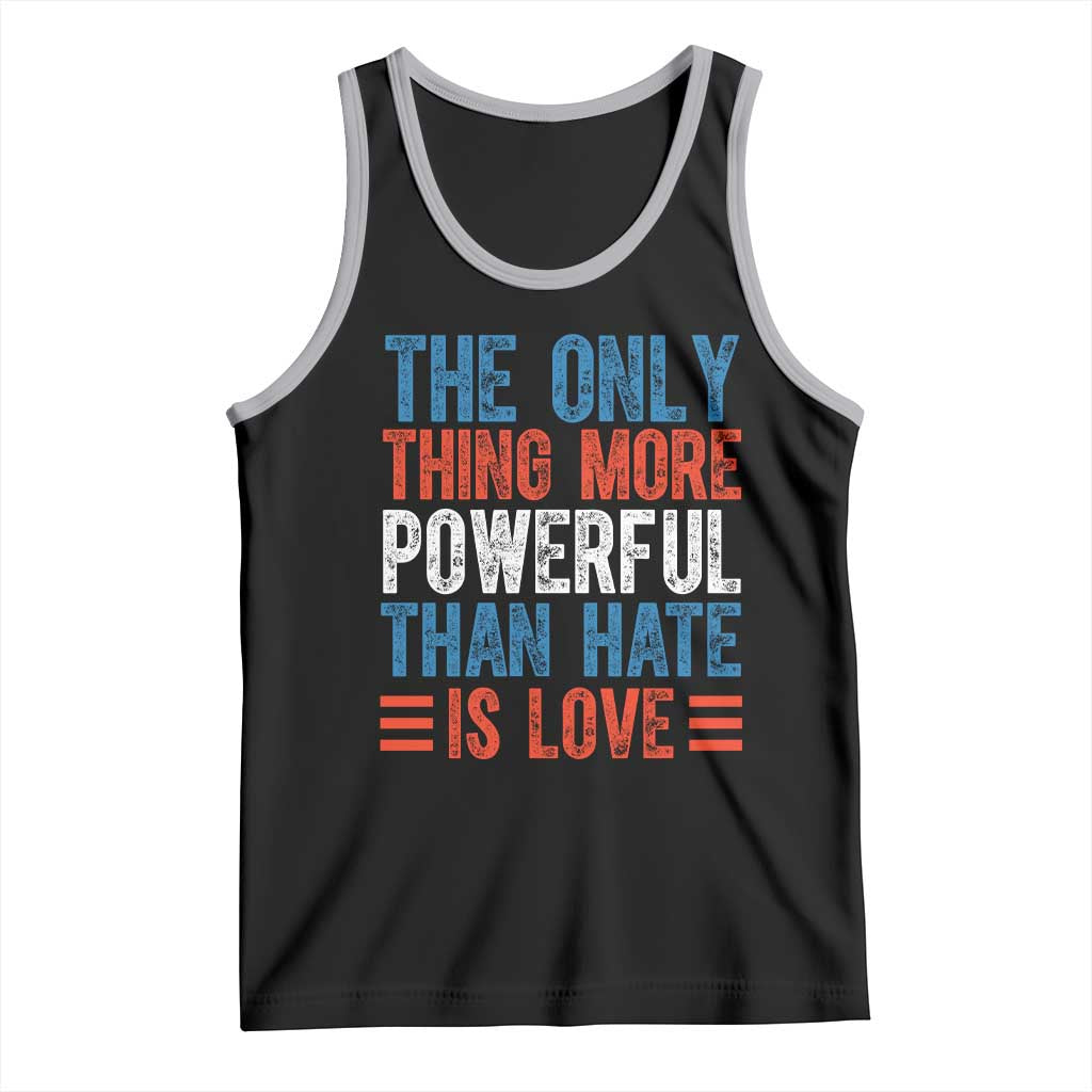 The Only Thing More Powerful Than Hate Is Love Tank Top Bold Red White and Blue Bunny Inspirational Quote
