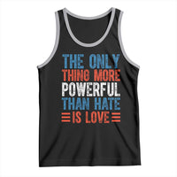 The Only Thing More Powerful Than Hate Is Love Tank Top Bold Red White and Blue Bunny Inspirational Quote