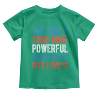 The Only Thing More Powerful Than Hate Is Love Toddler T Shirt Bold Red White and Blue Bunny Inspirational Quote