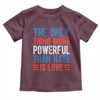 The Only Thing More Powerful Than Hate Is Love Toddler T Shirt Bold Red White and Blue Bunny Inspirational Quote
