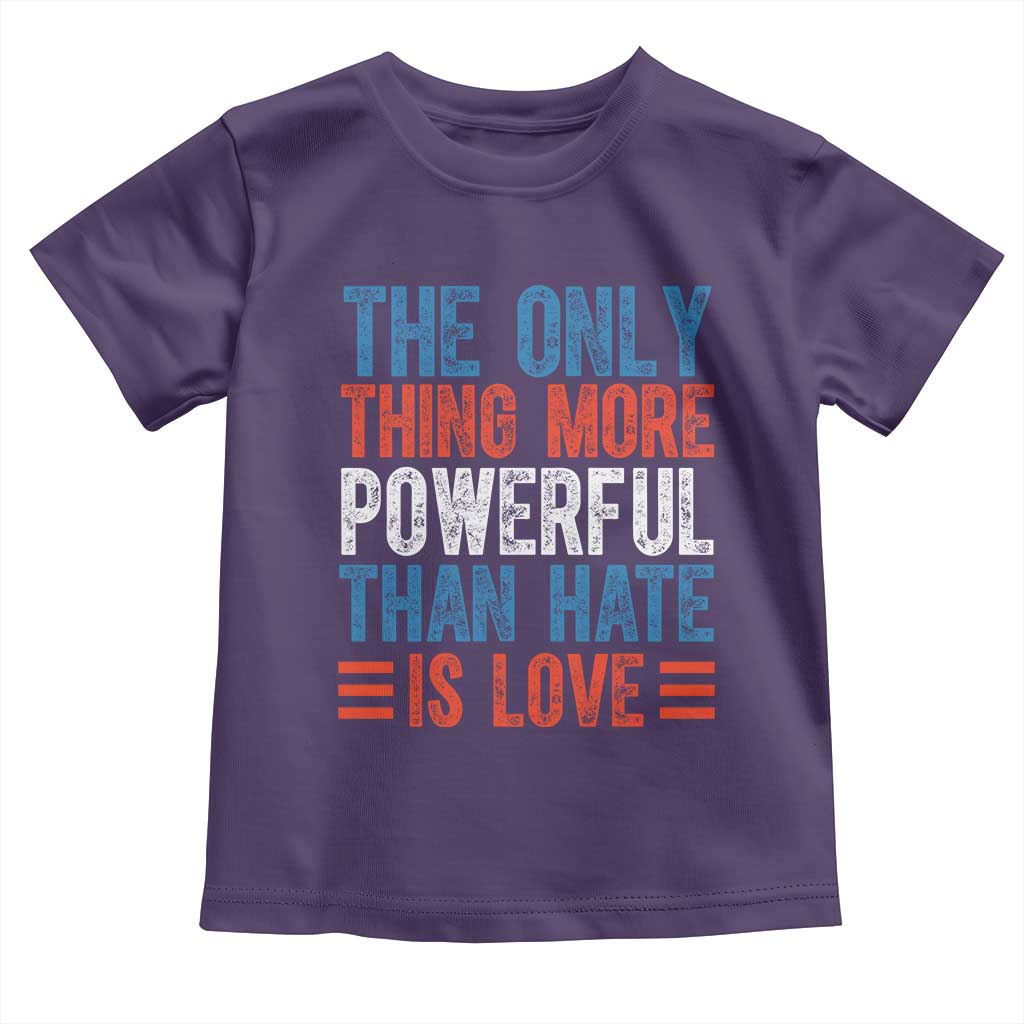 The Only Thing More Powerful Than Hate Is Love Toddler T Shirt Bold Red White and Blue Bunny Inspirational Quote