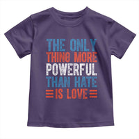 The Only Thing More Powerful Than Hate Is Love Toddler T Shirt Bold Red White and Blue Bunny Inspirational Quote