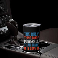 The Only Thing More Powerful Than Hate Is Love Tumbler Cup Bold Red White and Blue Bunny Inspirational Quote