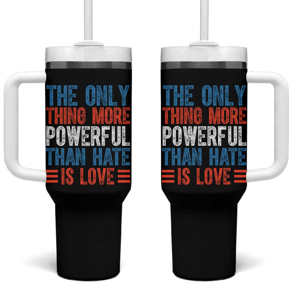 The Only Thing More Powerful Than Hate Is Love Tumbler With Handle Bold Red White and Blue Bunny Inspirational Quote