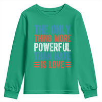 The Only Thing More Powerful Than Hate Is Love Youth Sweatshirt Bold Red White and Blue Bunny Inspirational Quote