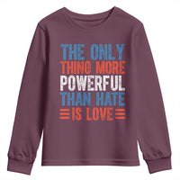 The Only Thing More Powerful Than Hate Is Love Youth Sweatshirt Bold Red White and Blue Bunny Inspirational Quote