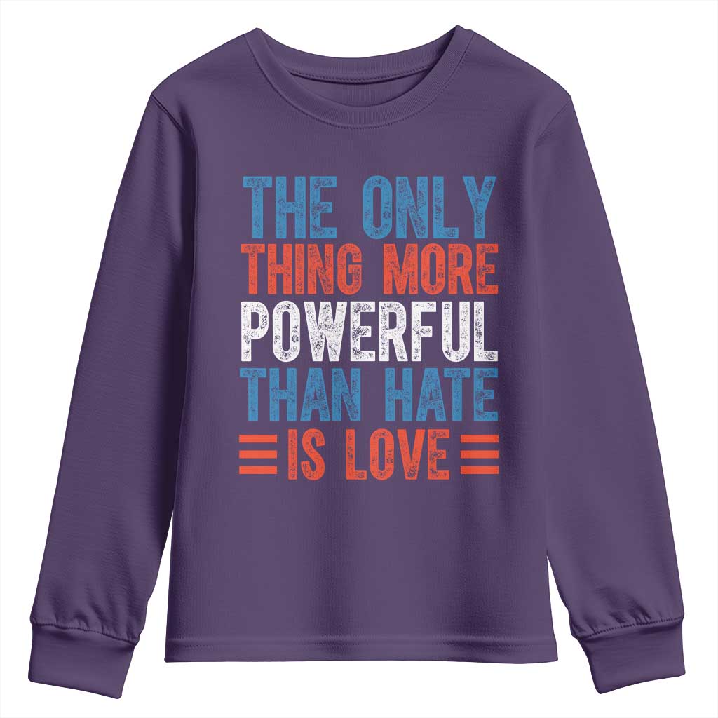 The Only Thing More Powerful Than Hate Is Love Youth Sweatshirt Bold Red White and Blue Bunny Inspirational Quote