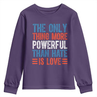 The Only Thing More Powerful Than Hate Is Love Youth Sweatshirt Bold Red White and Blue Bunny Inspirational Quote