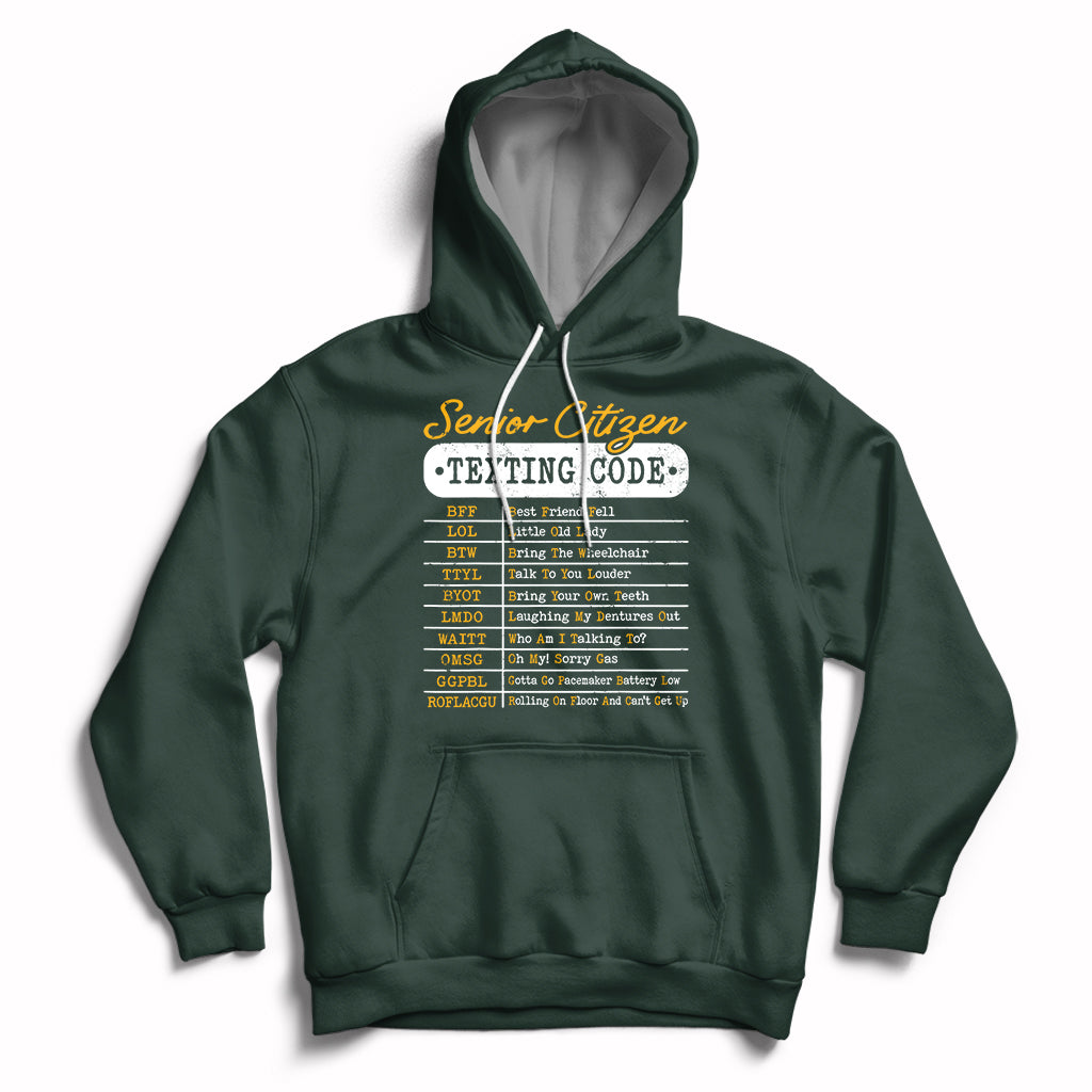 Forest green pullover hoodie with hood and front pocket, “Senior Citizen Texting Code” graphic.