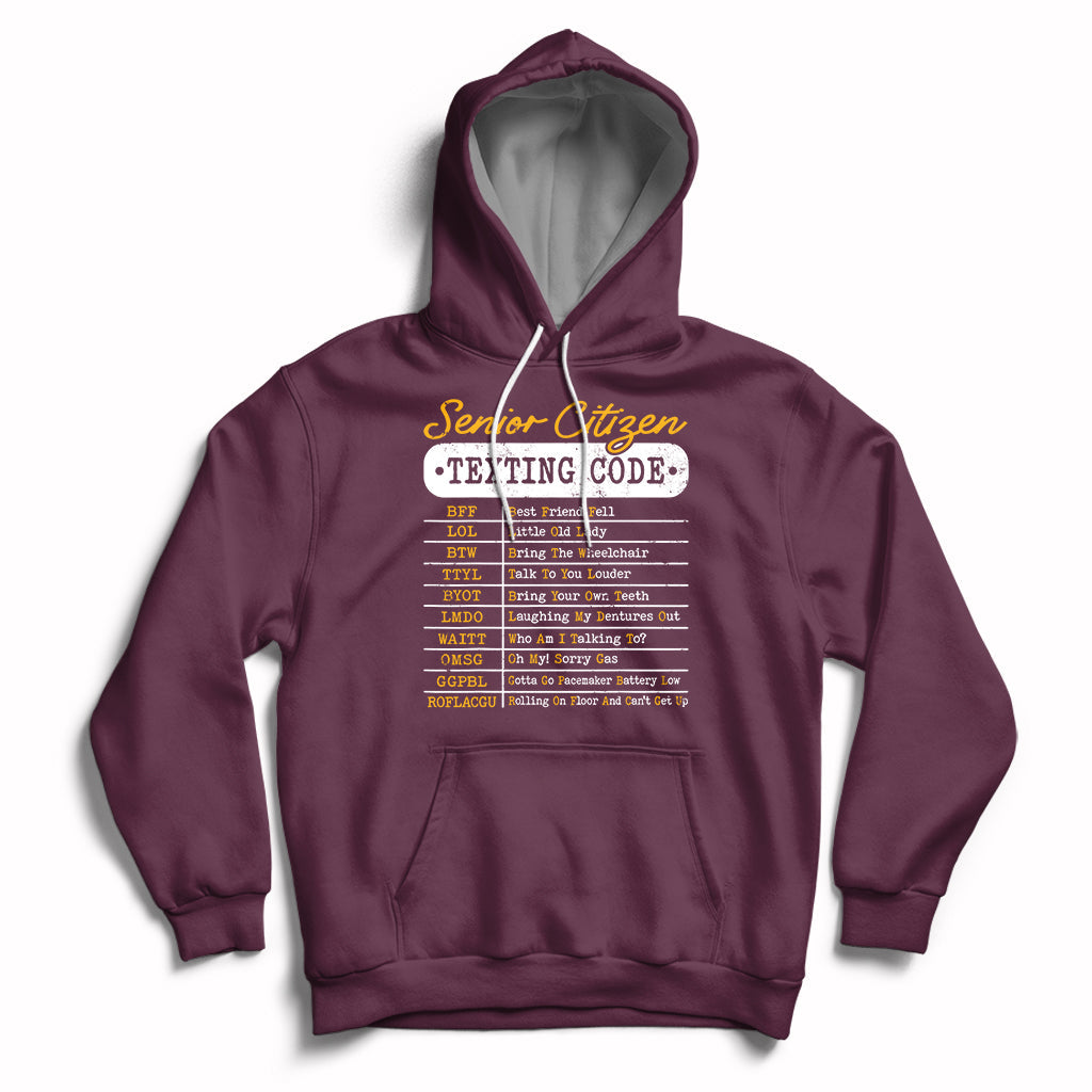 Maroon pullover hoodie with hood and front pocket, “Senior Citizen Texting Code” graphic.