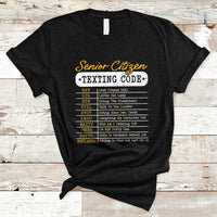Funny Senior Citizen's Texting Code Funny Elderly Message Code Gift T-Shirt - Wonder Print Shop