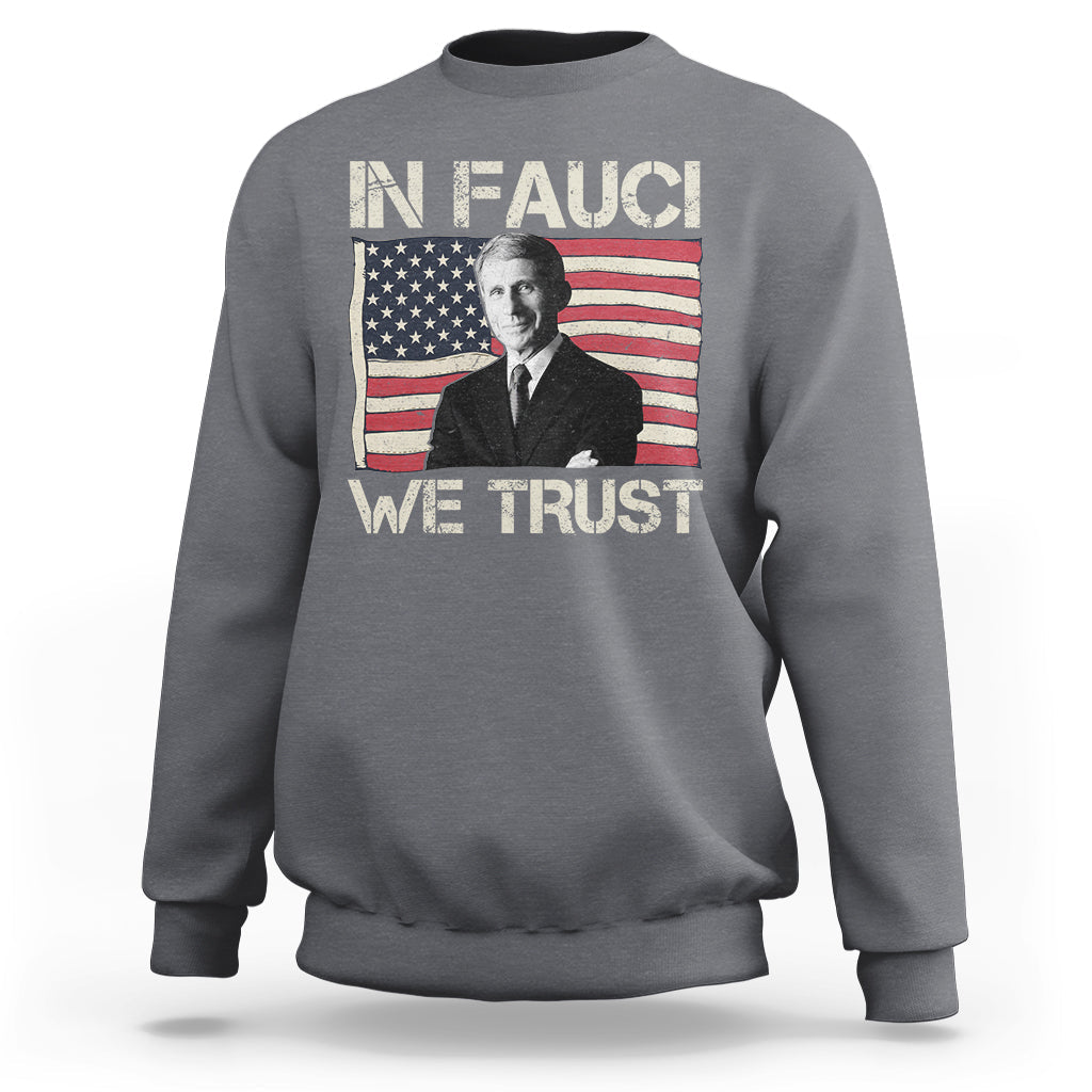 In Fauci We Trust Tee Shirt - Trust Science Not Morons Sweatshirt - Wonder Print Shop