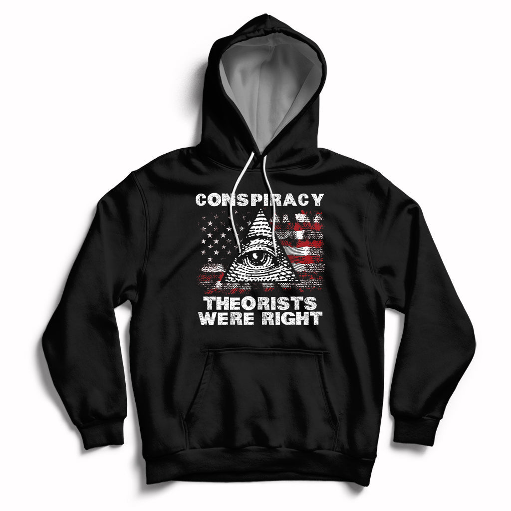 The Conspiracy Theorists Were Right Hoodie - Wonder Print Shop