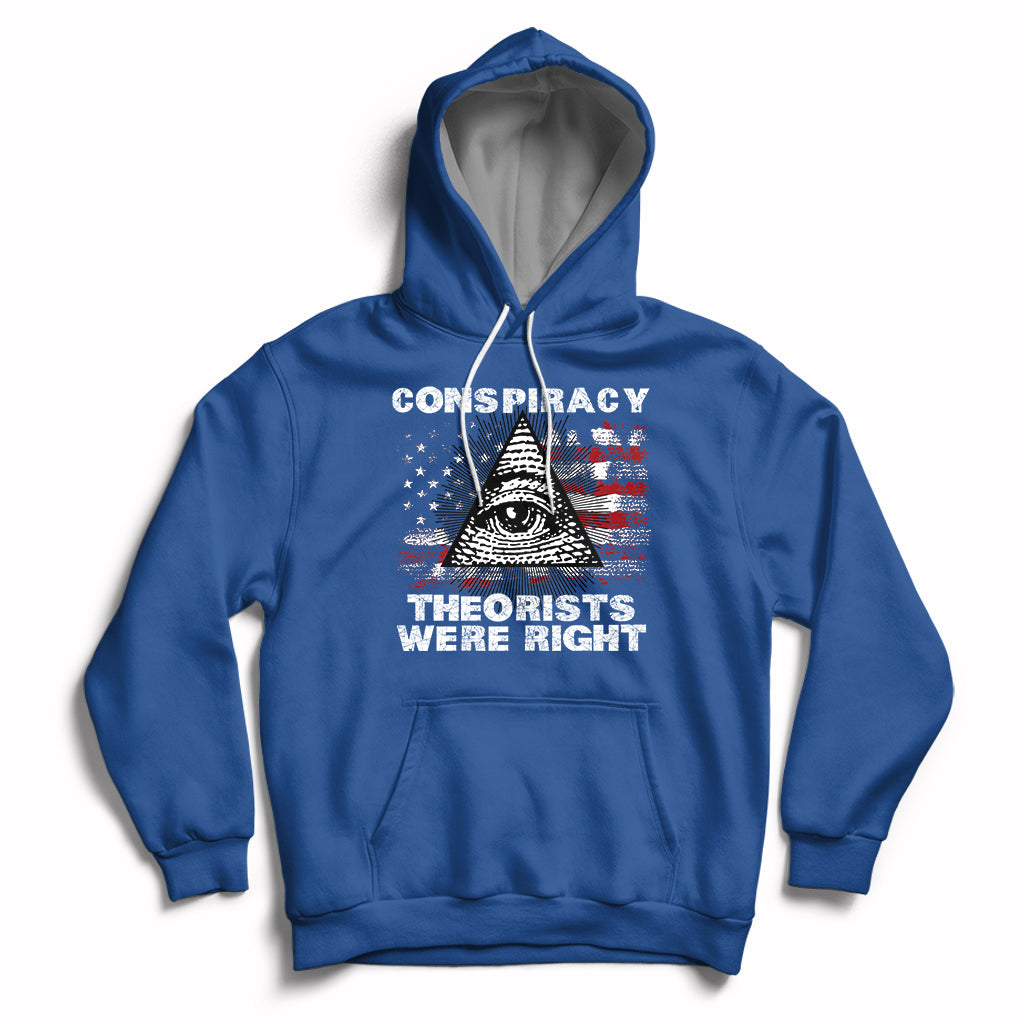 The Conspiracy Theorists Were Right Hoodie - Wonder Print Shop