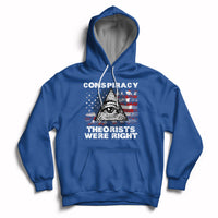 The Conspiracy Theorists Were Right Hoodie - Wonder Print Shop