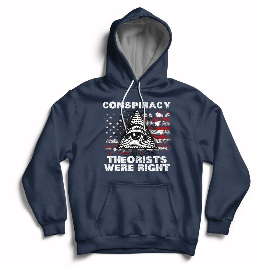 The Conspiracy Theorists Were Right Hoodie - Wonder Print Shop