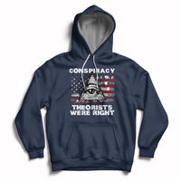 The Conspiracy Theorists Were Right Hoodie - Wonder Print Shop