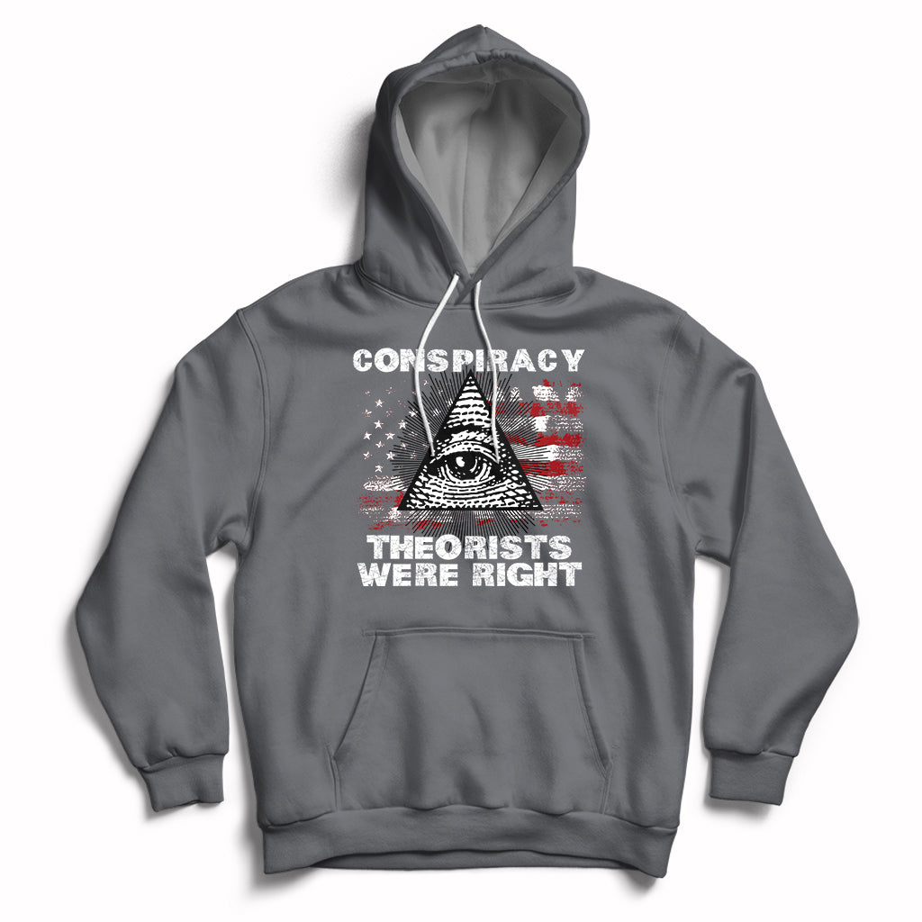 The Conspiracy Theorists Were Right Hoodie - Wonder Print Shop