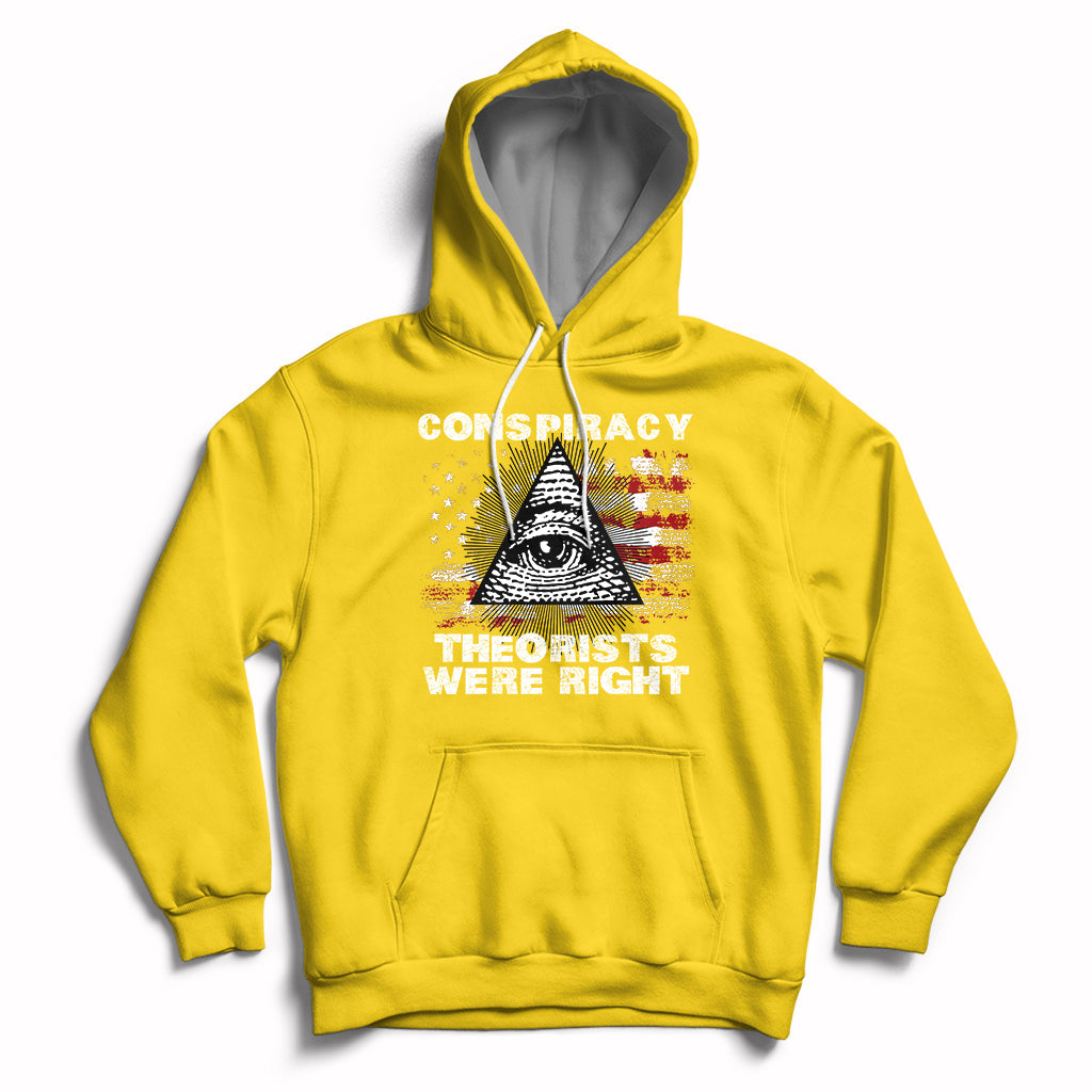 The Conspiracy Theorists Were Right Hoodie - Wonder Print Shop