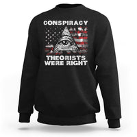 The Conspiracy Theorists Were Right Sweatshirt - Wonder Print Shop